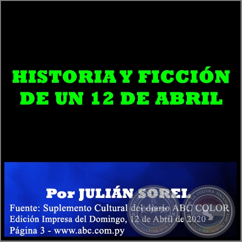 HISTORIA Y FICCIN DE UN 12 DE ABRIL - Por JULIN SOREL - Domingo, 12 de Abril de 2020